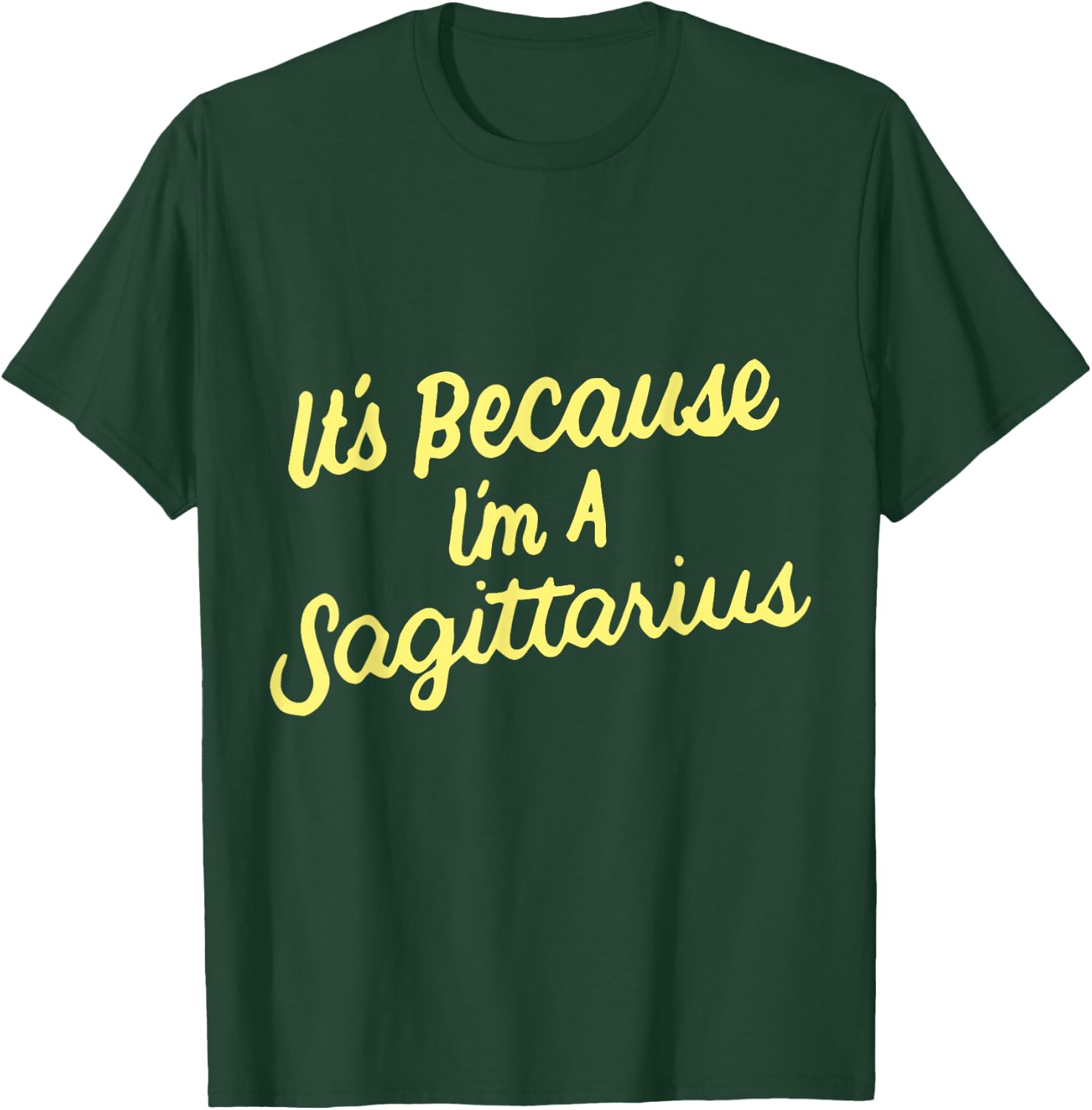 It's Because I'm A Sagittarius Horoscope Gifts Men Women Kid T-Shirt - T-Shirt | Forest