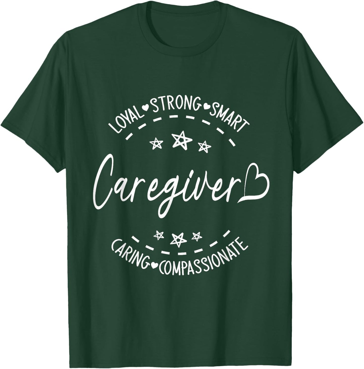 Happy Me Caregiver Loyal Strong Smart Caring Compassionate T-Shirt - T-Shirt | Forest