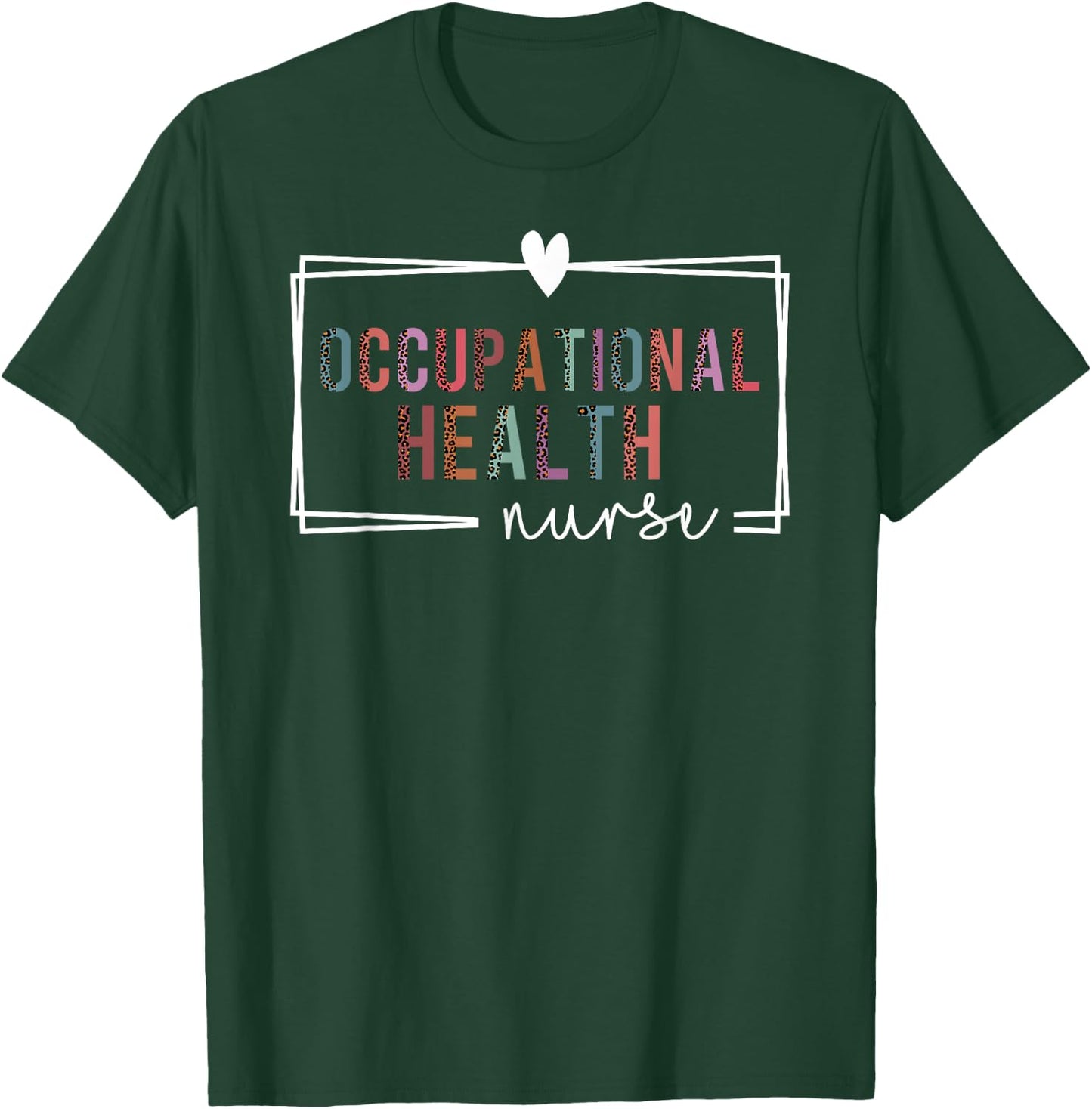 Occupational Health Nurse Occupational Health Nurse Nurses T-Shirt - T-Shirt | Forest