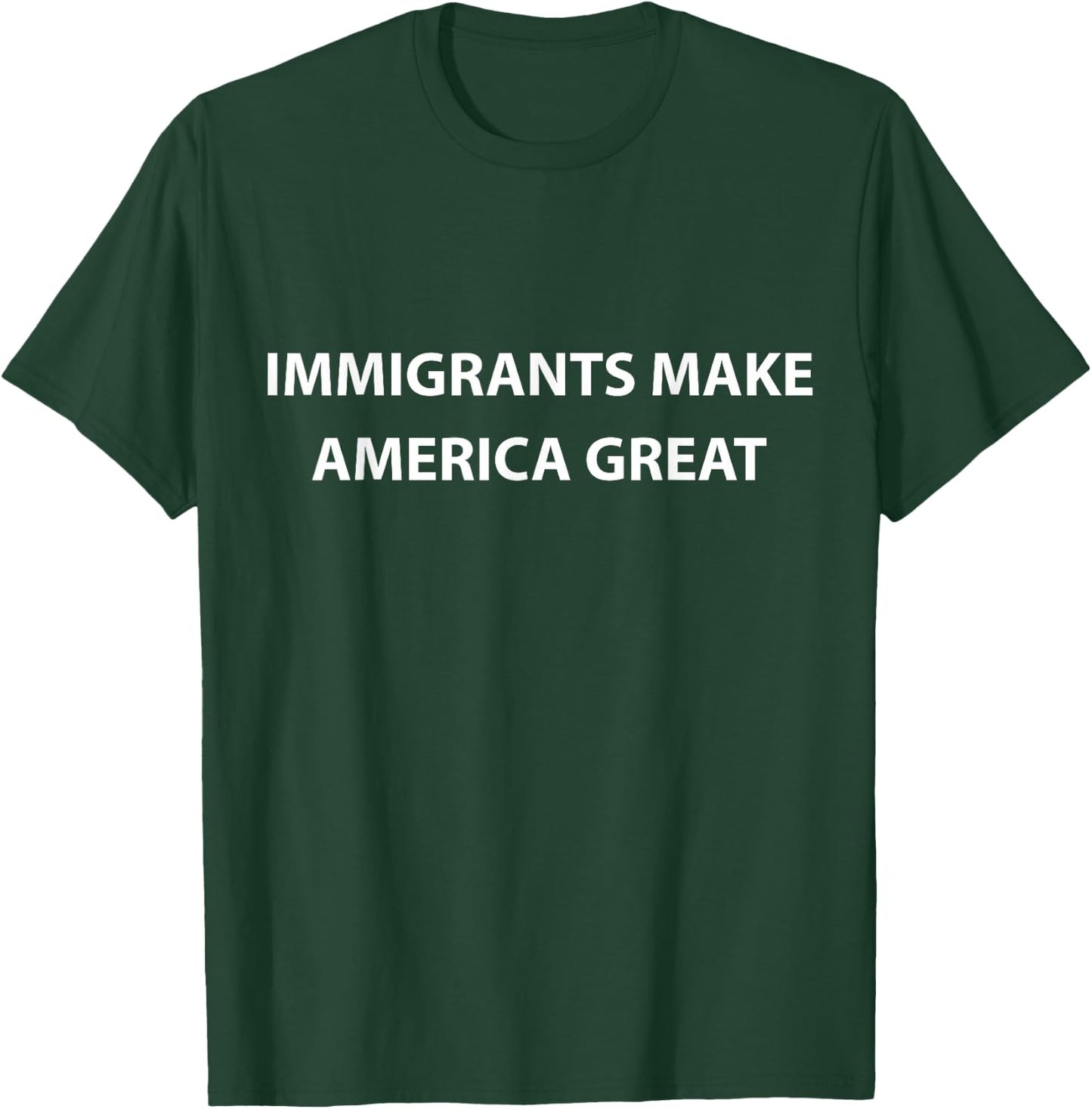 Immigrants Make America Great T-Shirt - T-Shirt | Forest