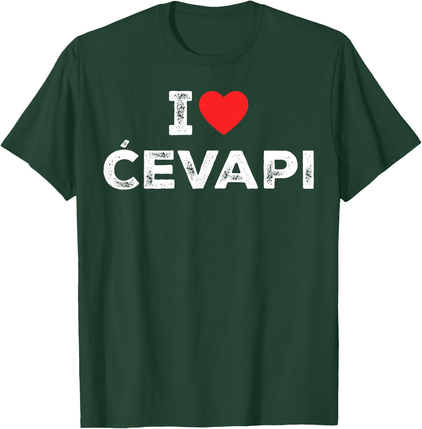 I Love Cevapi I Heart Cevapi - Funny Balkan Food T-Shirt - T-Shirt | Forest