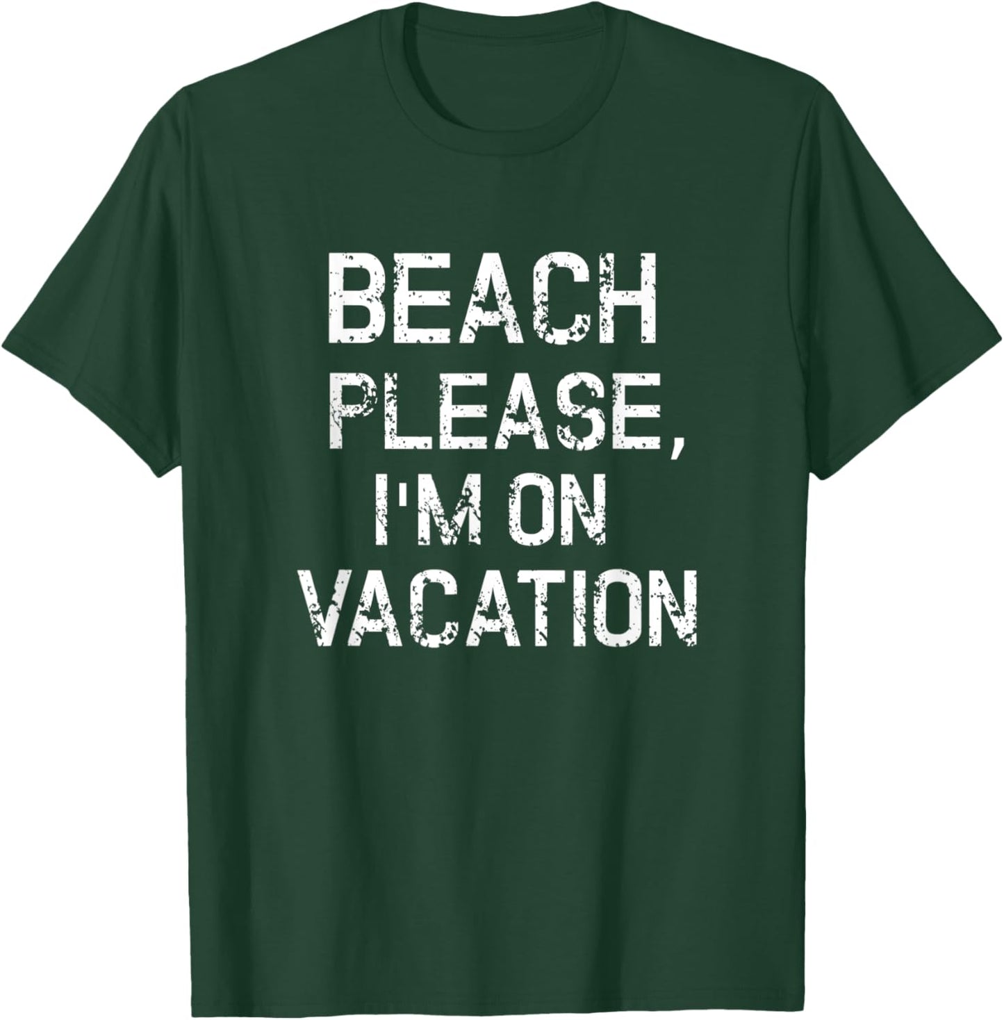 Beach Please I'm On Vacation Shirt Funny Summer Holiday Gift T-Shirt - T-Shirt | Forest