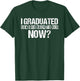 I Graduated Can I Go Back To Bed Now Funny Graduation T-Shirt - T-Shirt | Forest