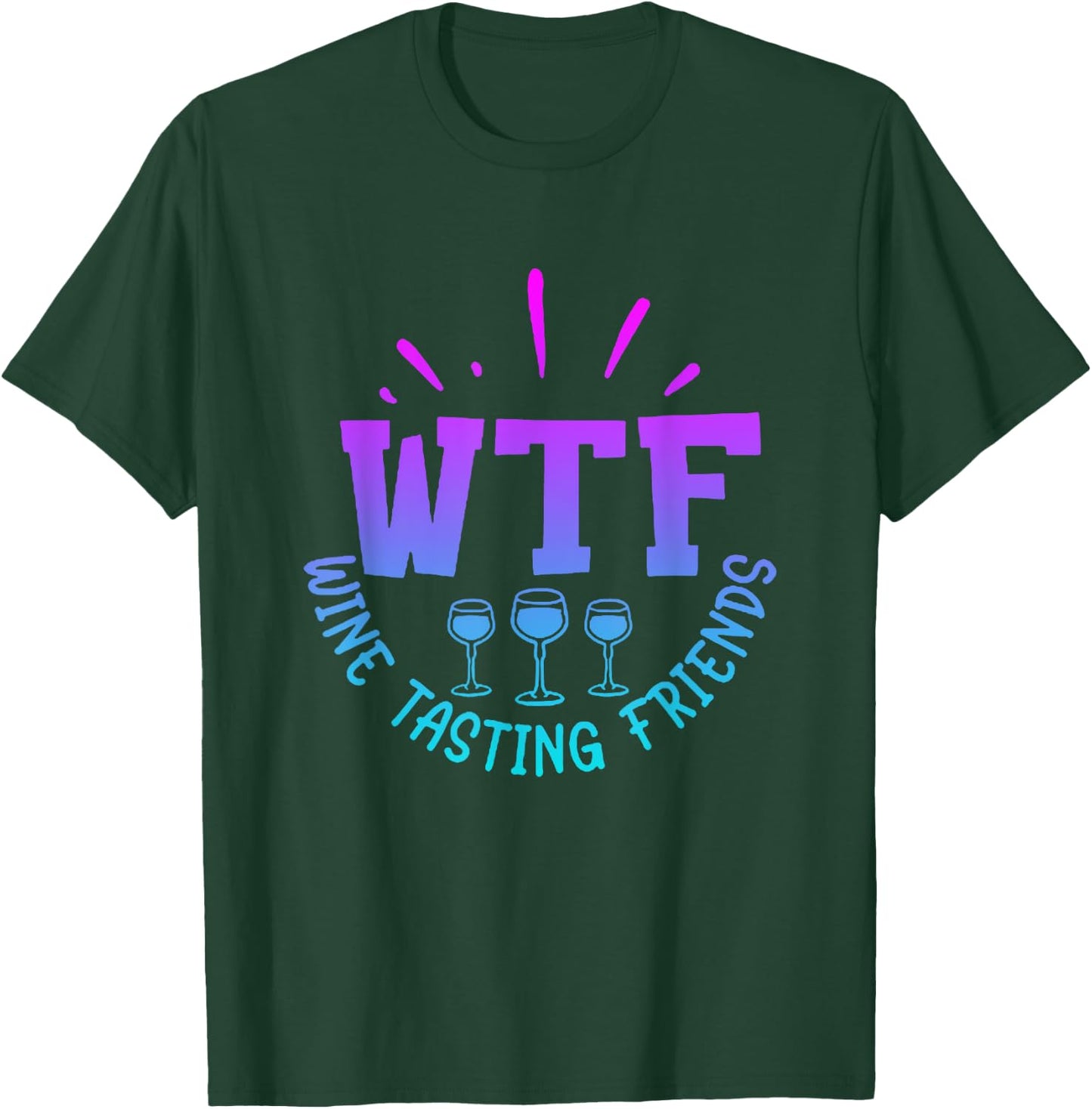 WTF Wine Tasting Friends Drinking Funny saying quote T-Shirt - T-Shirt | Forest