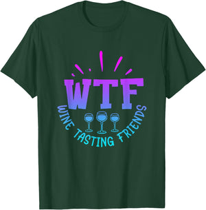WTF Wine Tasting Friends Drinking Funny saying quote T-Shirt - T-Shirt | Forest