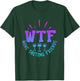 WTF Wine Tasting Friends Drinking Funny saying quote T-Shirt - T-Shirt | Forest