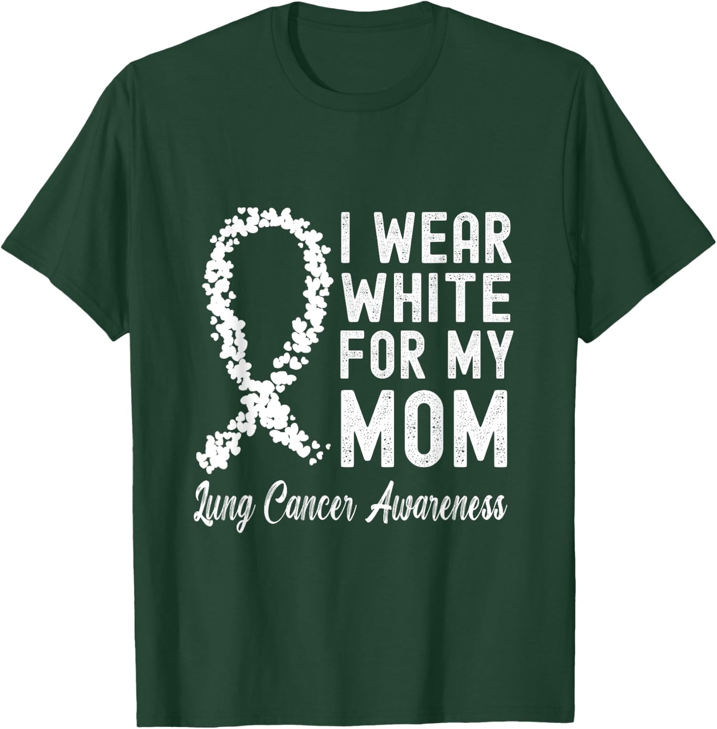 I Wear White For My Mom Lung Cancer Awareness T-Shirt - T-Shirt | Forest