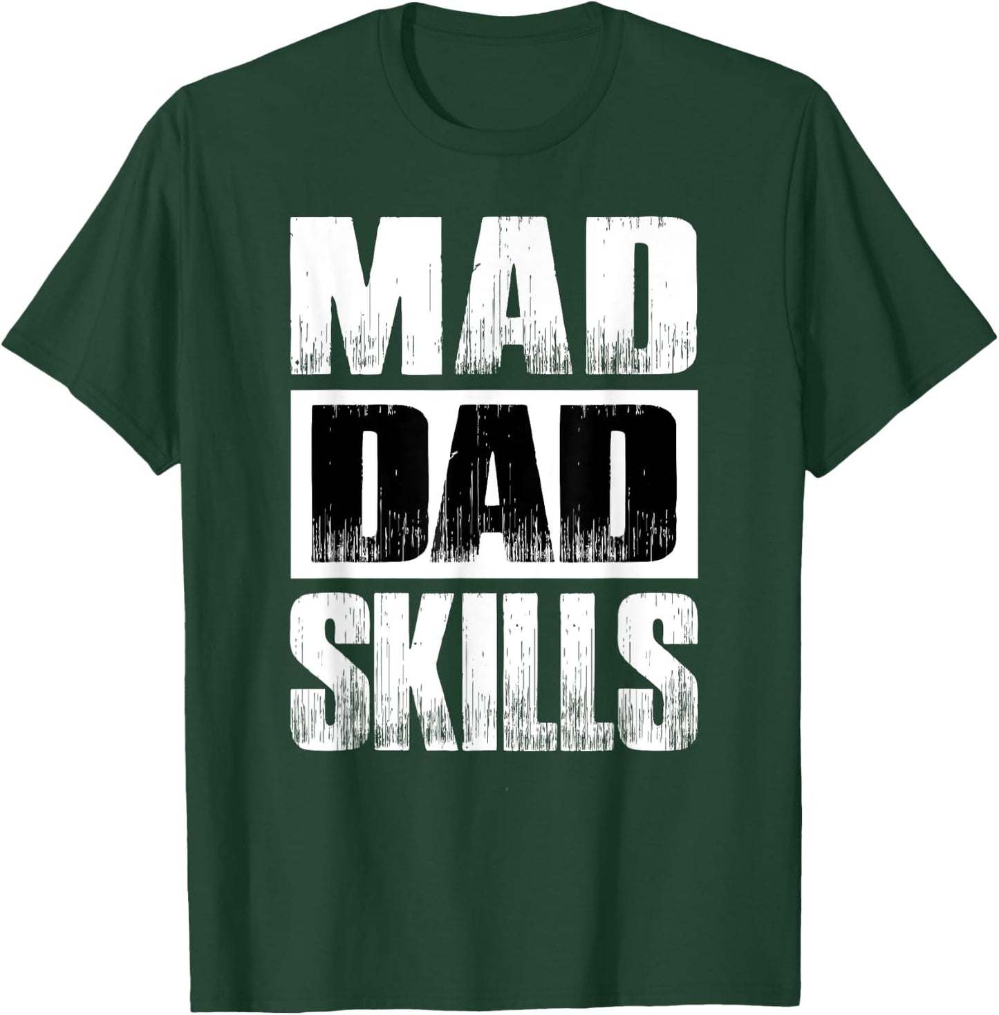 Mad Dad Skills Funny Gift Father's Day Dad Birthday Gift T-Shirt - T-Shirt | Forest