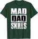 Mad Dad Skills Funny Gift Father's Day Dad Birthday Gift T-Shirt - T-Shirt | Forest