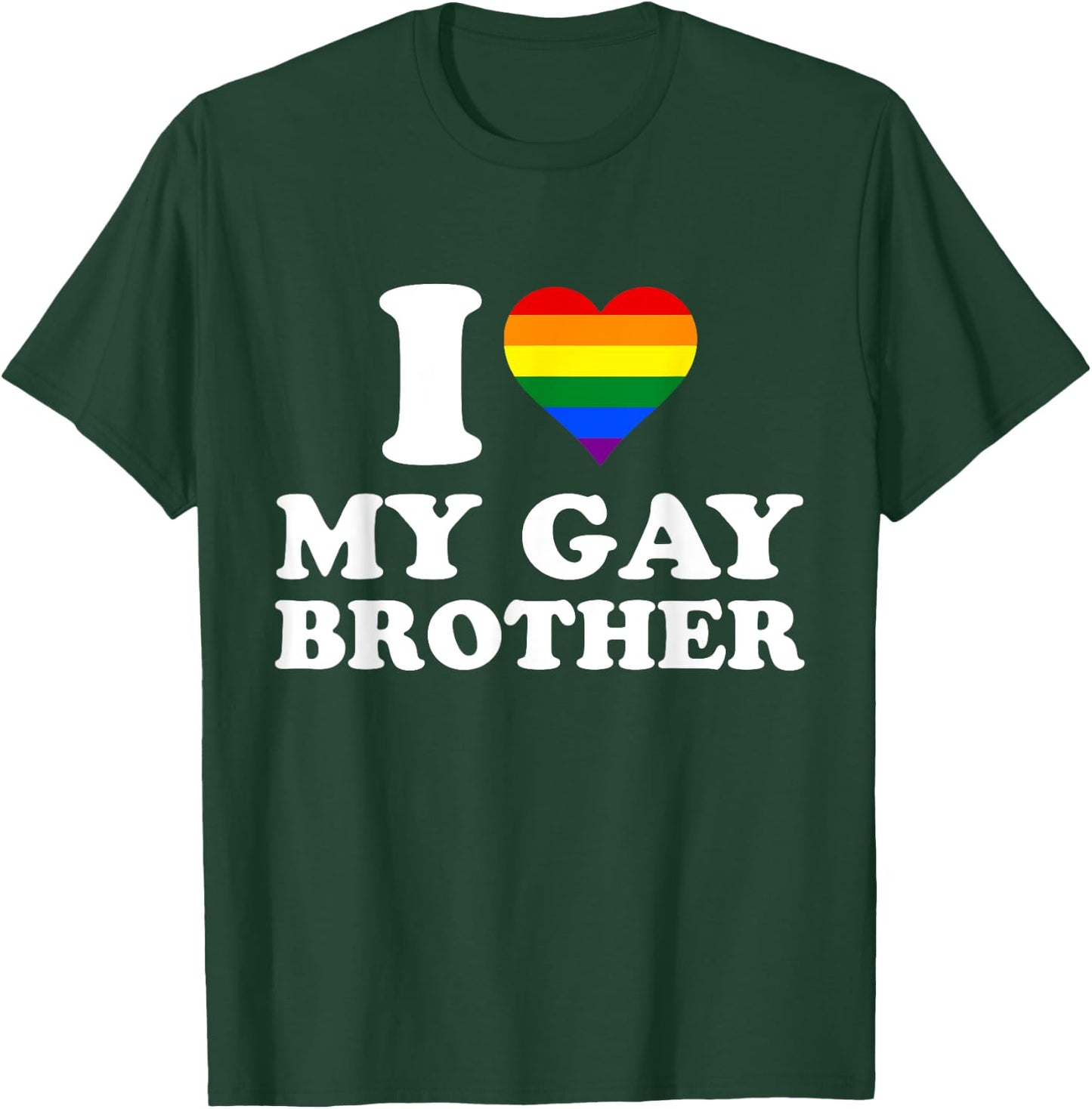 I Love My Gay Brother, I Heart My Gay Brother T-Shirt - T-Shirt | Forest