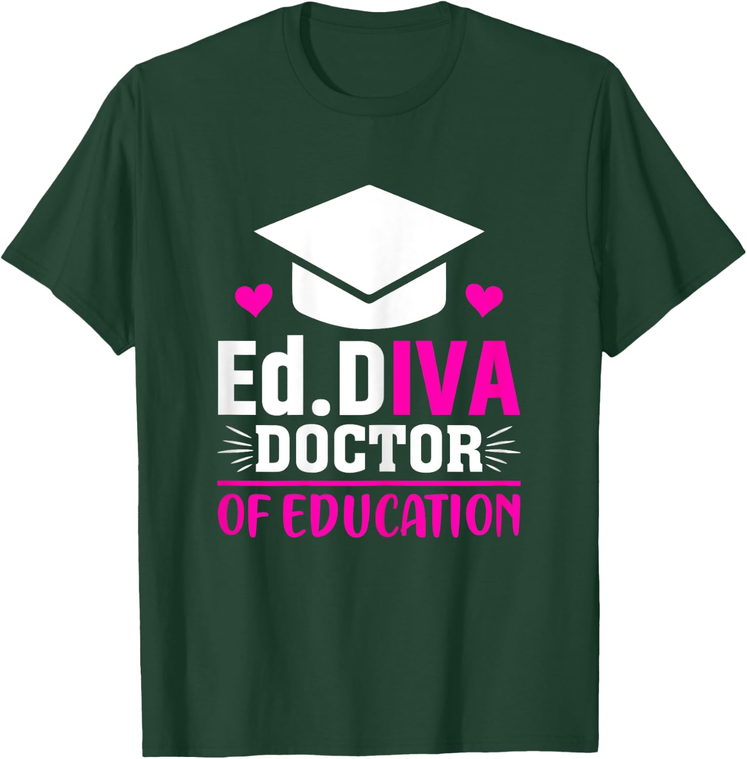 EdD Diva Doctor of Education Graduation Gifts T-Shirt - T-Shirt | Forest