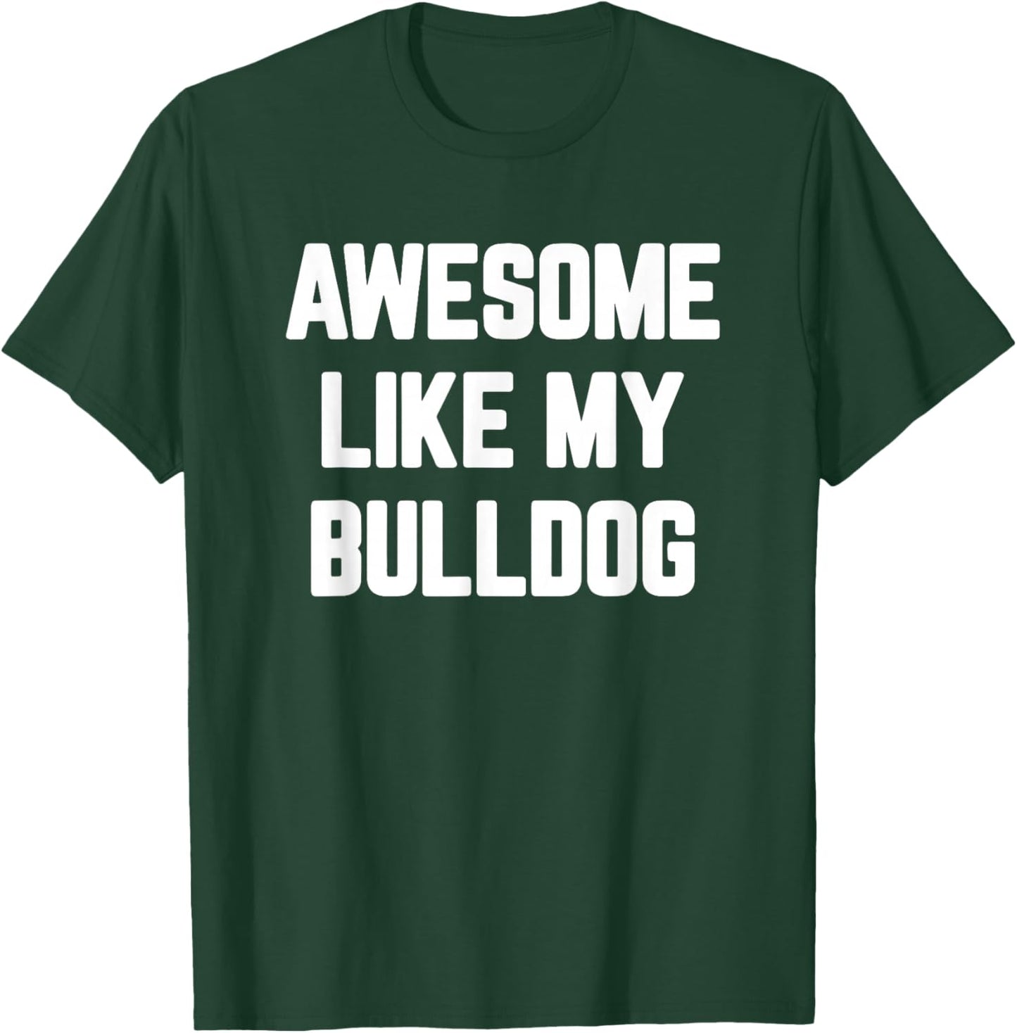 Awesome Like My Bulldog, English Bulldog Women Girls Kids T-Shirt - T-Shirt | Forest