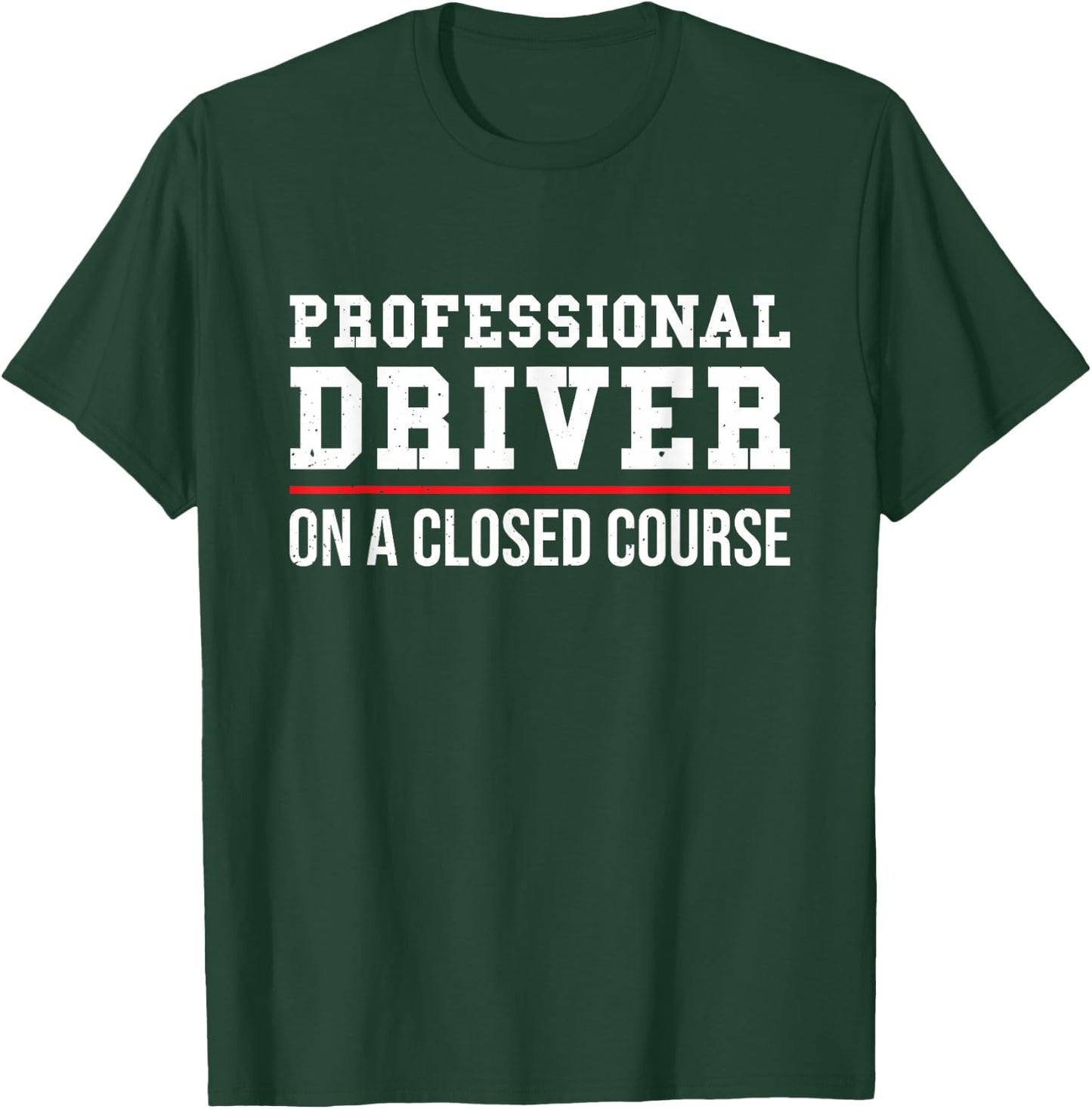 Professional Driver On A Closed Course T-Shirt - T-Shirt | Forest