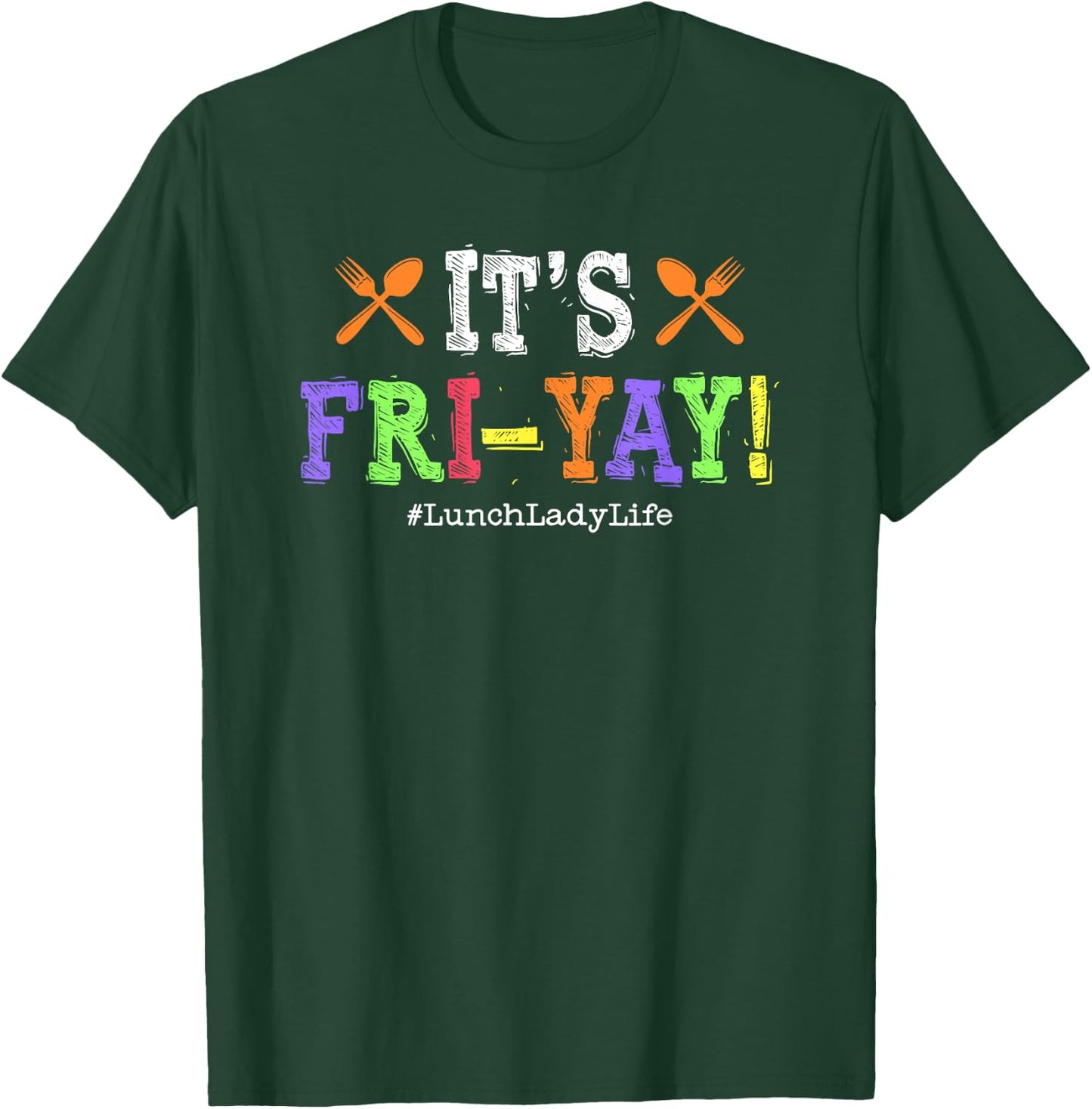 Lunch Lady Fri-Yay Friday School Cafeteria Lunch Lady Life T-Shirt - T-Shirt | Forest