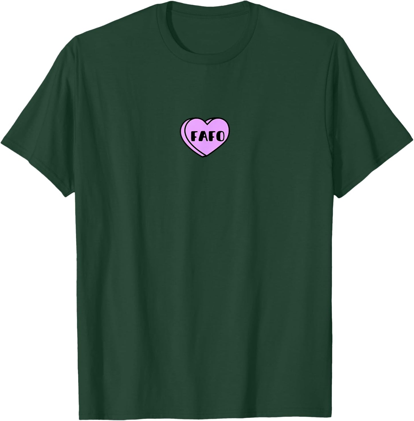 FAFO Love Heart Valentines Candy Funny Word Quote Motivation T-Shirt - T-Shirt | Forest