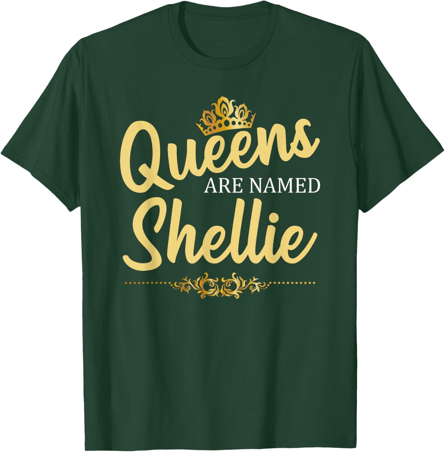 Queens Are Named SHELLIE Personalized Funny Birthday Gift T-Shirt - T-Shirt | Forest