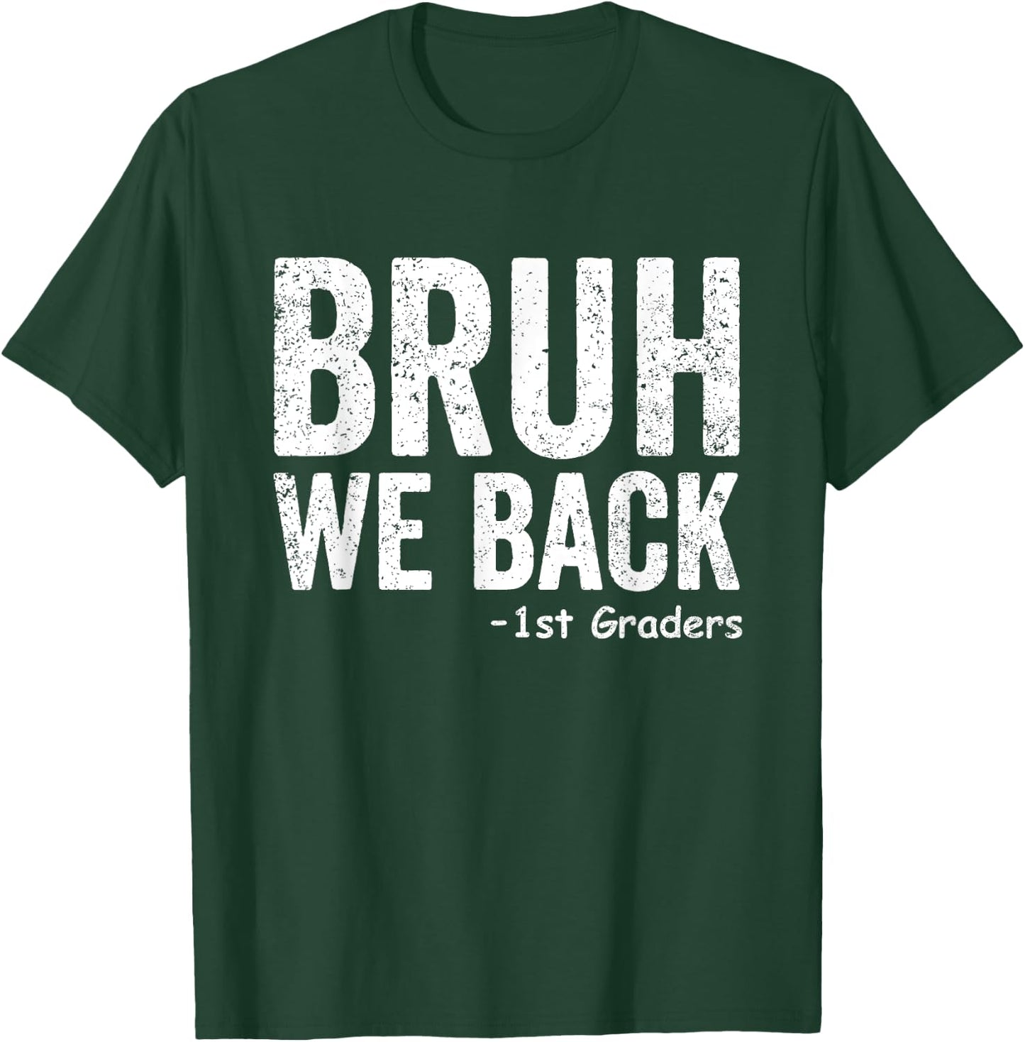 Bruh We Back 1st Graders First Grade Back to School T-Shirt - T-Shirt | Forest