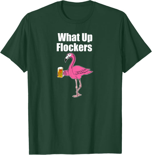 Flamingo Drinking Beer - Funny What Up Flockers Flamingo T-Shirt - T-Shirt | Forest