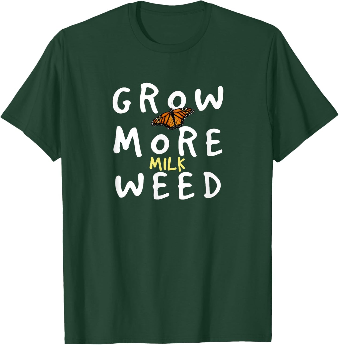 Grow More Milk Weed Save The Monarchs Butterfly Miklweed T-Shirt - T-Shirt | Forest
