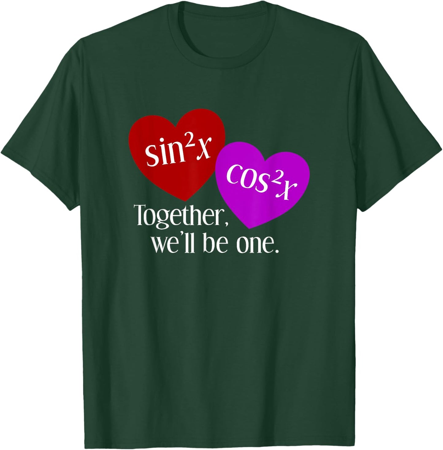 Together We'll Be One: Nerdy Math Valentine's Day T-Shirt - T-Shirt | Forest