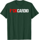 Fuck Cardio T-Shirt - T-Shirt | Forest