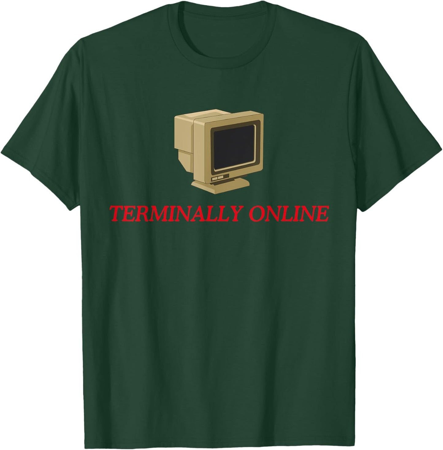 Terminally Online T-Shirt - T-Shirt | Forest