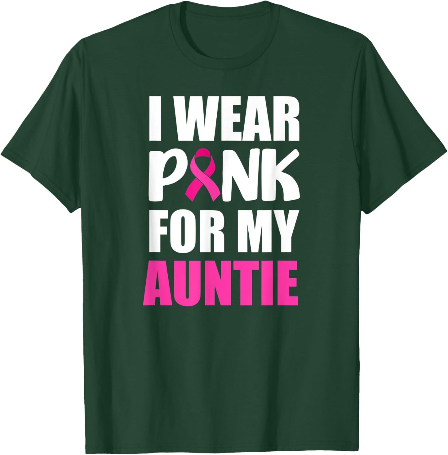 I Wear Pink For Auntie Pink Ribbon Breast Cancer Awareness T-Shirt - T-Shirt | Forest