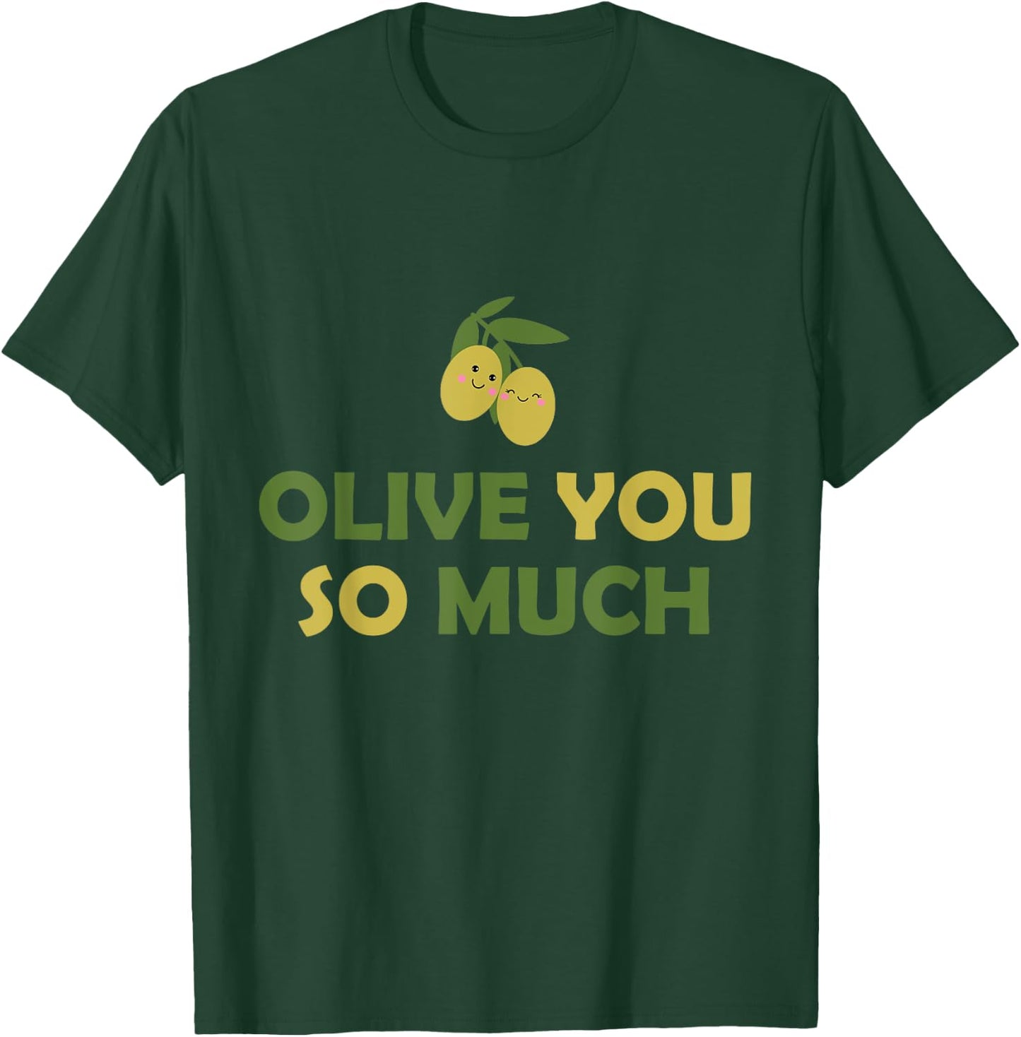 Olive you so much T-Shirt - T-Shirt | Forest