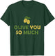 Olive you so much T-Shirt - T-Shirt | Forest