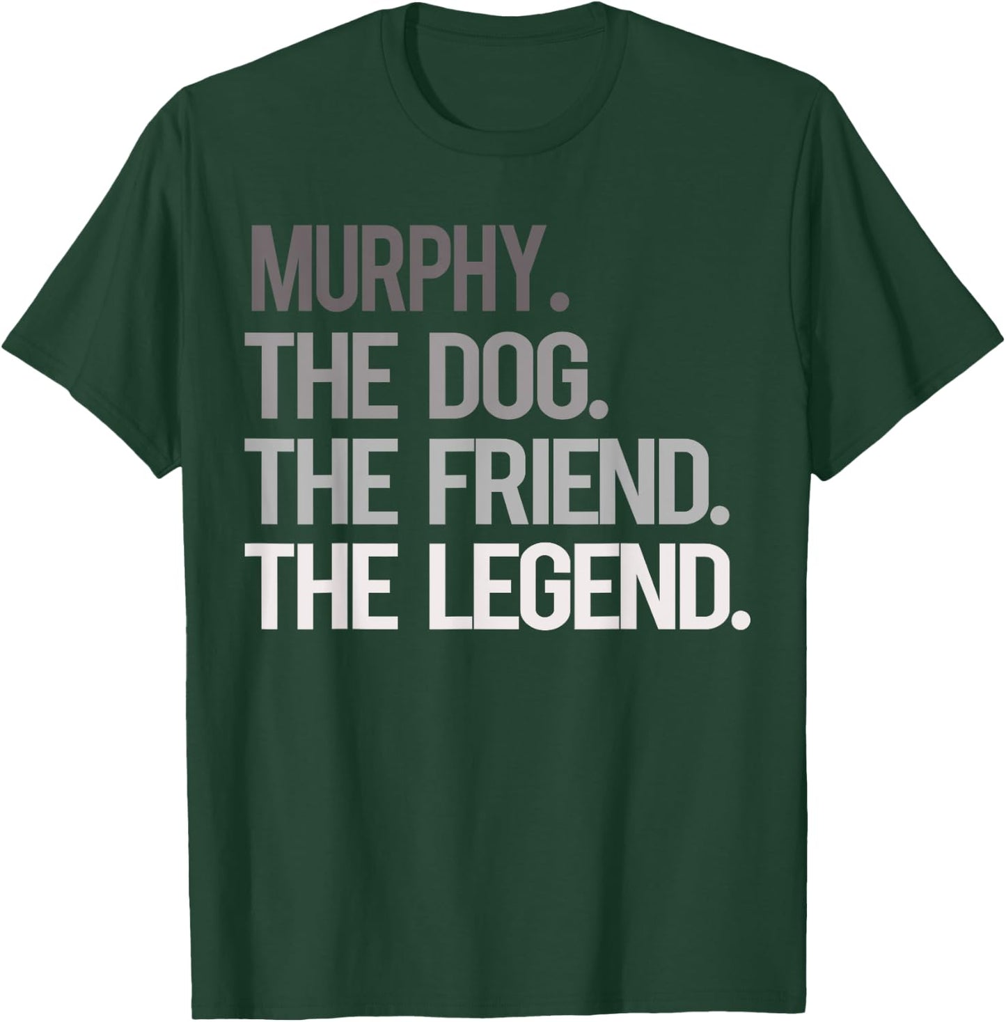Murphy THE DOG THE FRIEND THE LEGEND - National Pet Day T-Shirt - T-Shirt | Forest