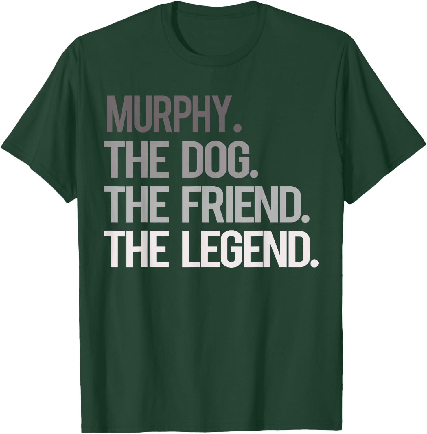 Murphy THE DOG THE FRIEND THE LEGEND - National Pet Day T-Shirt - T-Shirt | Forest