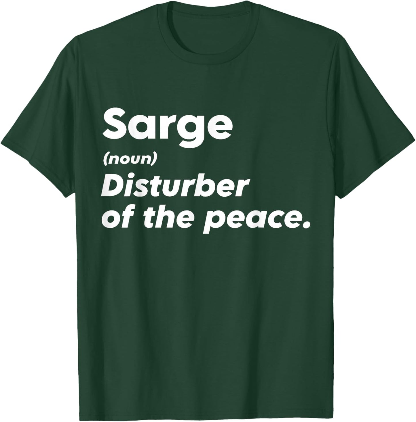 Funny Sarge 'Disturber of the Peace' Custom Personalized T-Shirt - T-Shirt | Forest