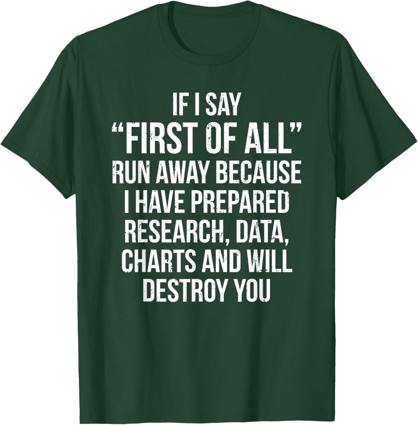 First Of All Run Away Debate Funny Debating T-Shirt - T-Shirt | Forest