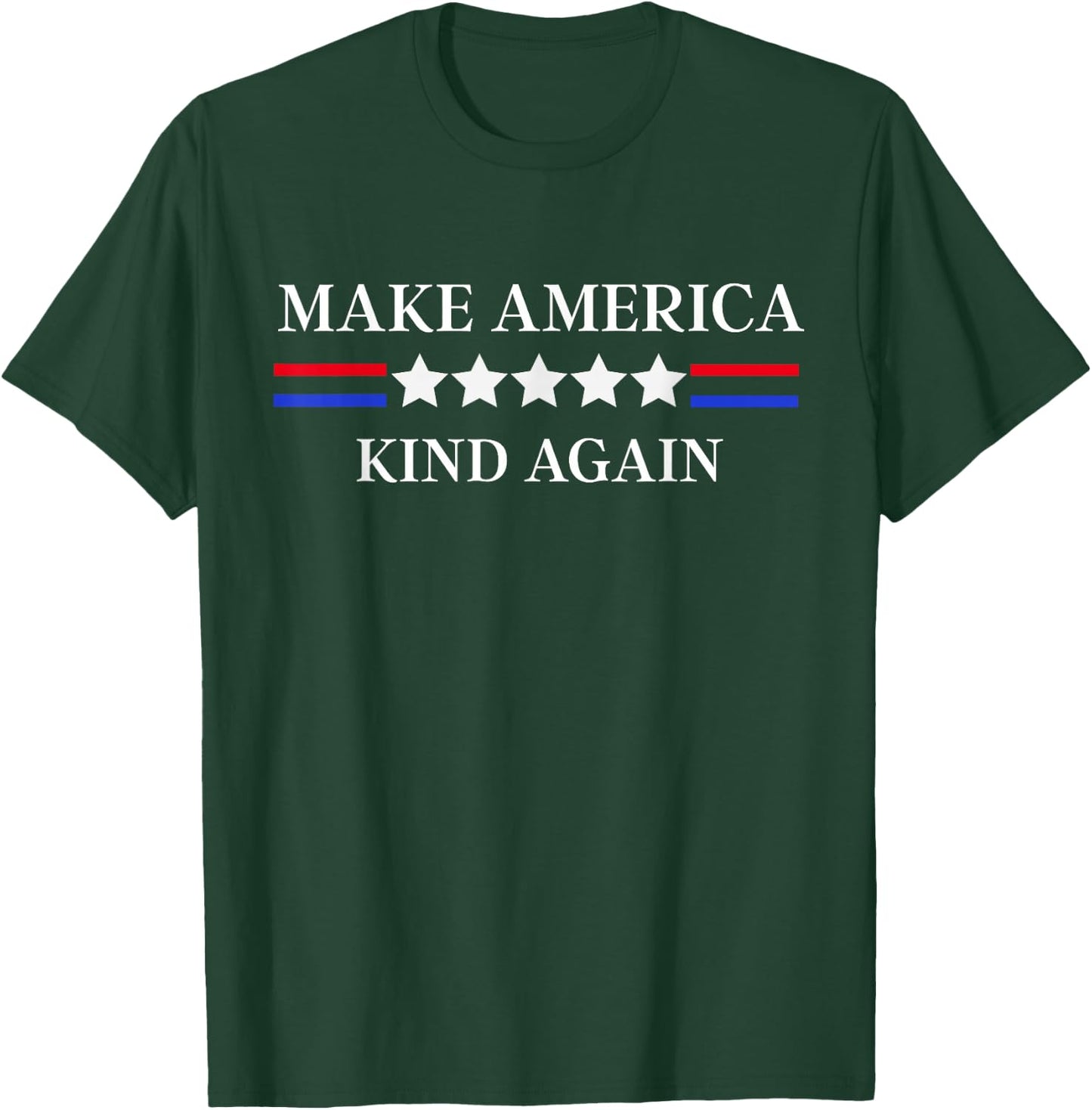 Make America Kind Again! | USA | Kindness Matters T-Shirt - T-Shirt | Forest