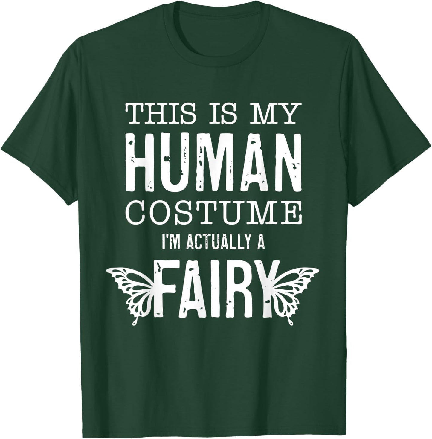 This Is My Human Costume I'm Really A Fairy Funny Halloween T-Shirt - T-Shirt | Forest