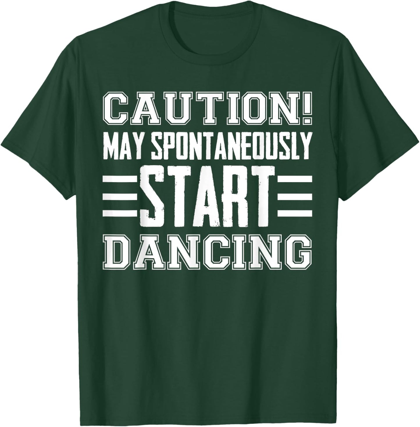 Caution May Spontaneously Start Dancing Dancer Funny Sayings T-Shirt - T-Shirt | Forest