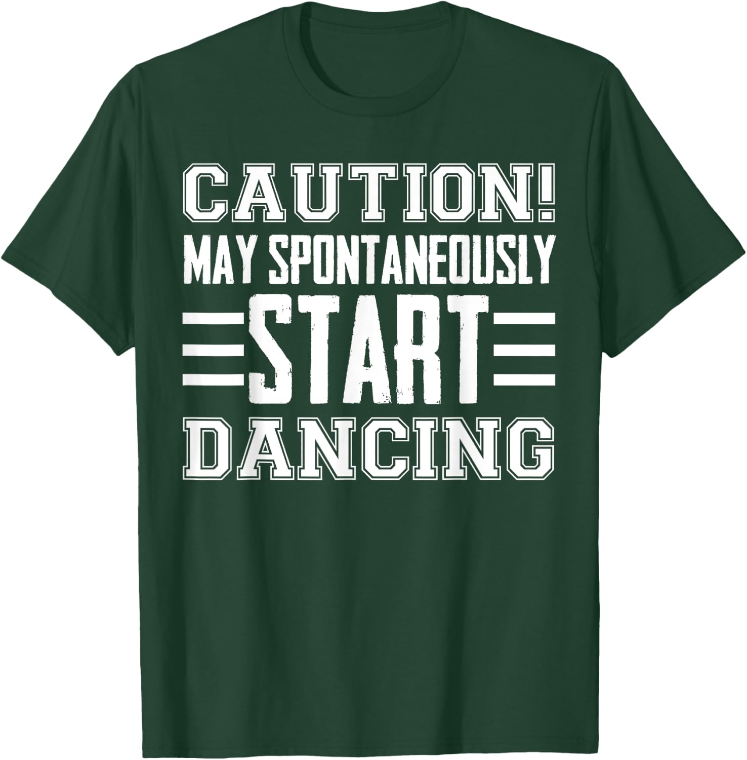 Caution May Spontaneously Start Dancing Dancer Funny Sayings T-Shirt - T-Shirt | Forest