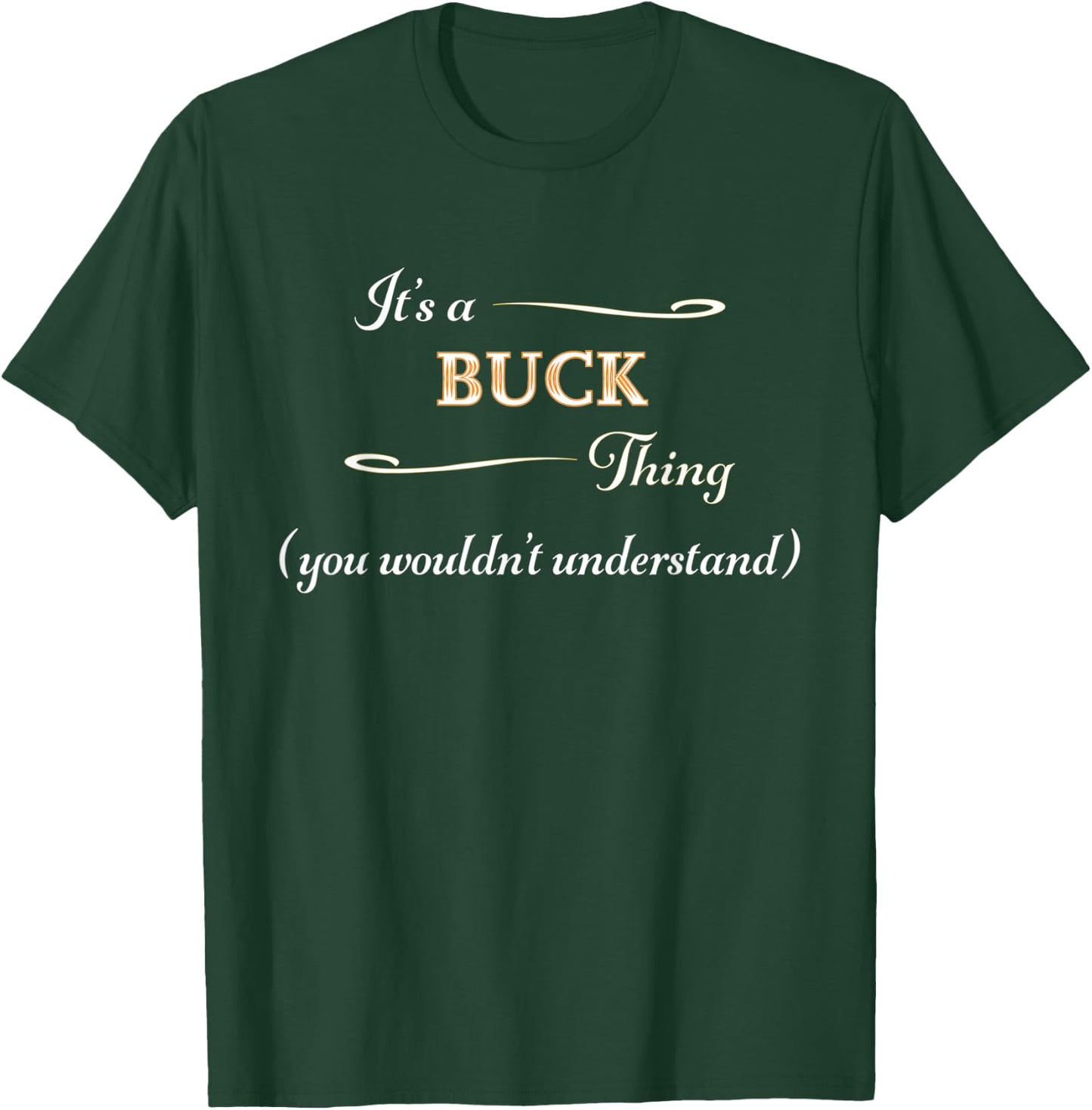 It's a BUCK Thing, You Wouldn't Understand | Name Gift T-Shirt - T-Shirt | Forest