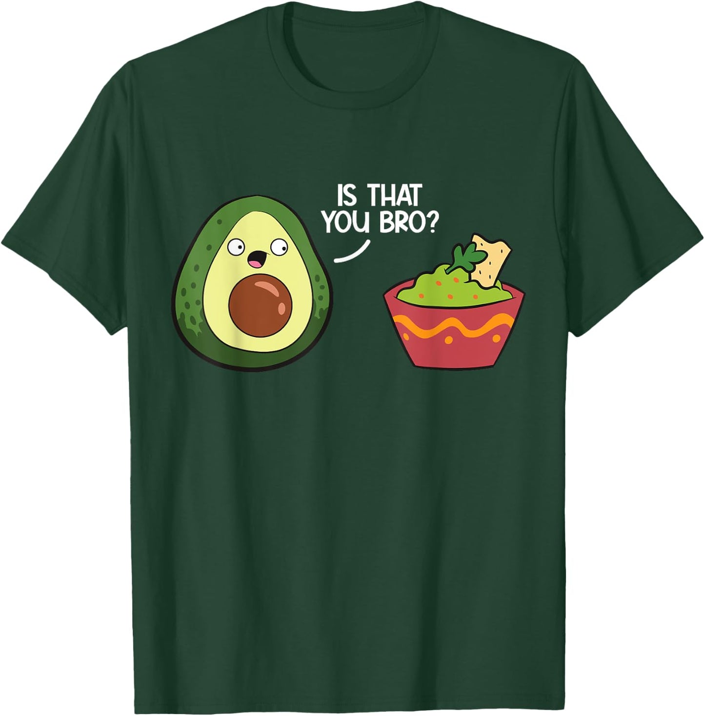 Guacamole Avocado Is That You Bro? Funny Guacamole T-Shirt - T-Shirt | Forest