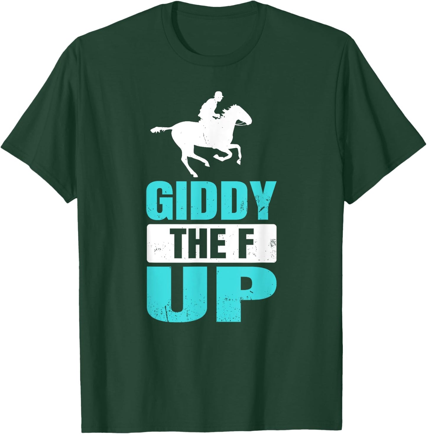 Giddy The F Up Horse Racing T-Shirt - T-Shirt | Forest