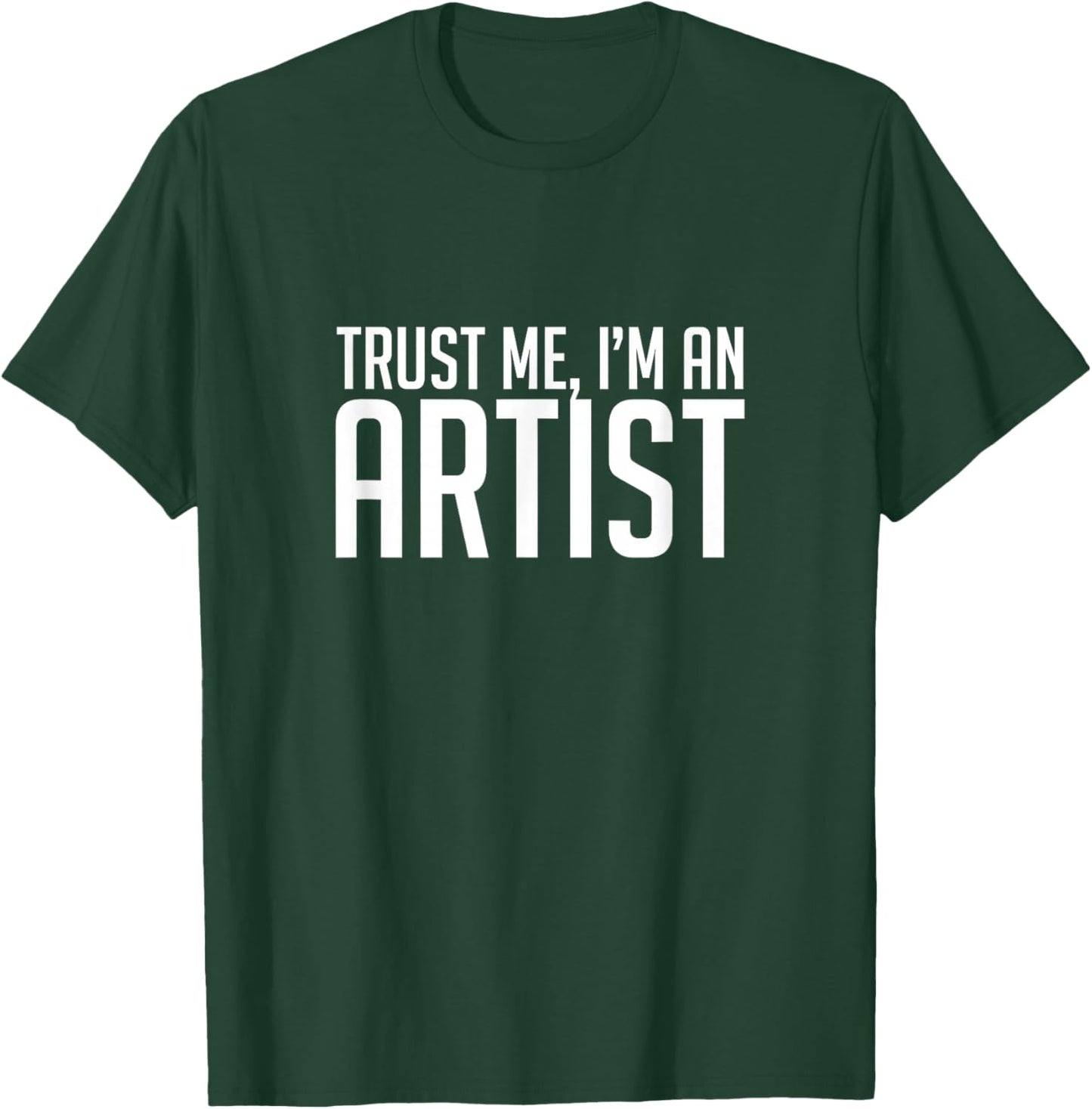 Trust Me I'm An Artist, Art, Designer, Funny, Gift T-Shirt - T-Shirt | Forest