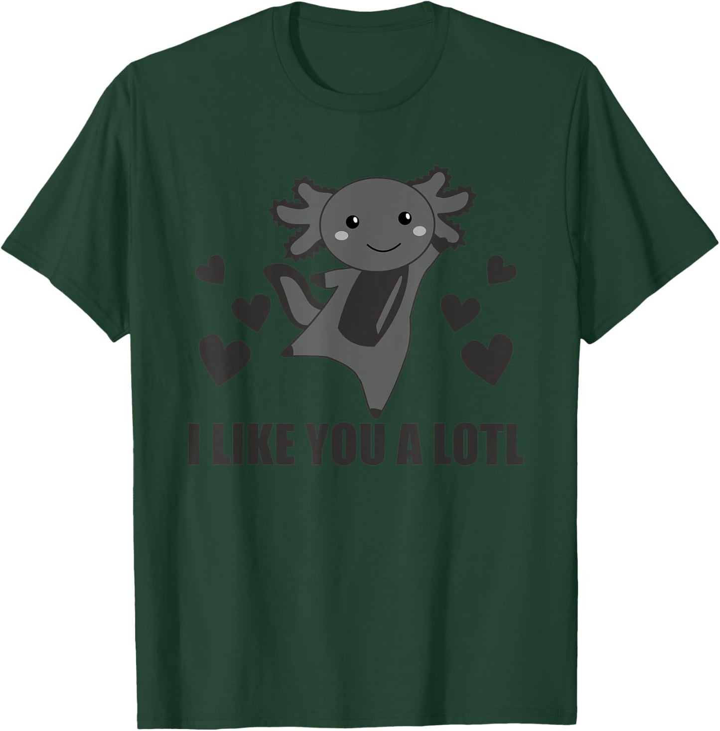 I Like You A Lotl Axolotl Cute Animals Kawaii Axolotl T-Shirt - T-Shirt | Forest