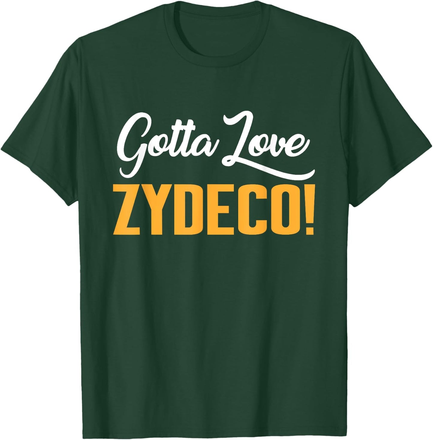 Gotta Love Zydeco! Music Festival Culture and Creole Cuisine T-Shirt - T-Shirt | Forest