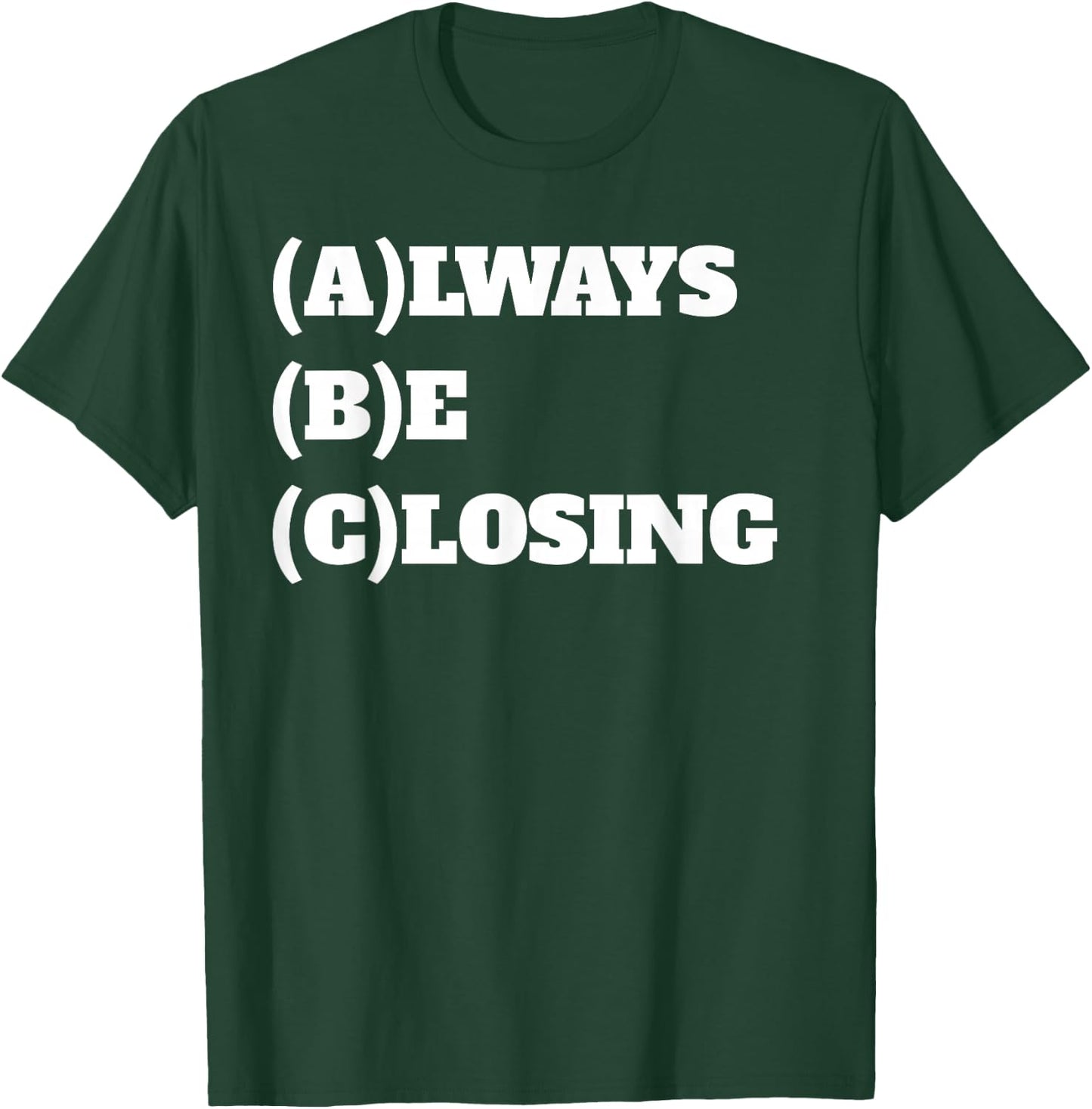 Always Be Closing Sales T-Shirt - T-Shirt | Forest