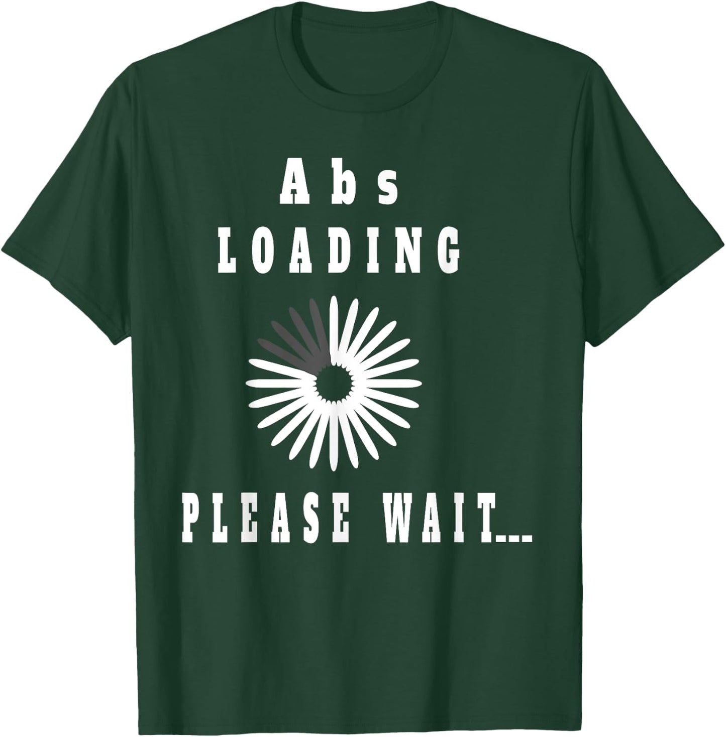 Abs Loading Please Wait Funny Six-Pack Abdominal T-Shirt - T-Shirt | Forest