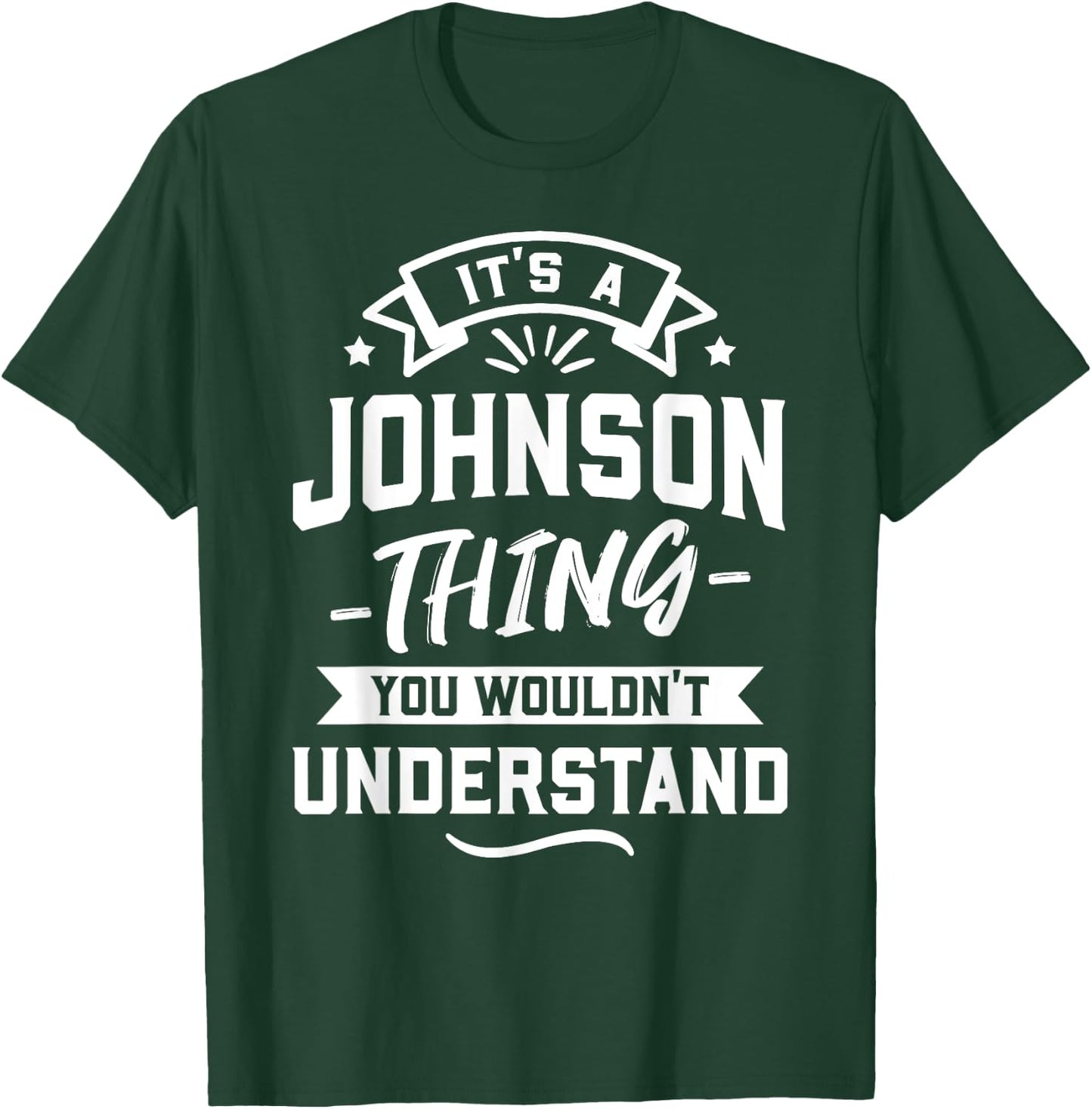 It's A Johnson Thing You Wouldn't Understand - Surname Gift T-Shirt - T-Shirt | Forest
