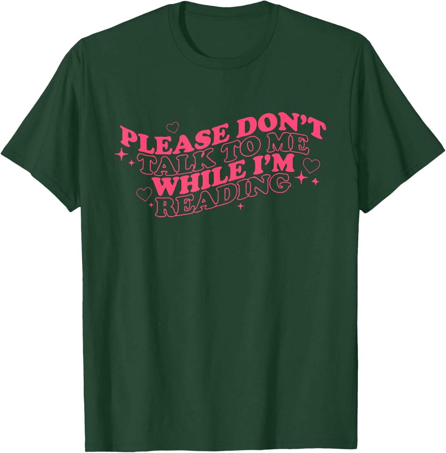 Don't Talk To Me While I'm Reading Apparel T-Shirt - T-Shirt | Forest