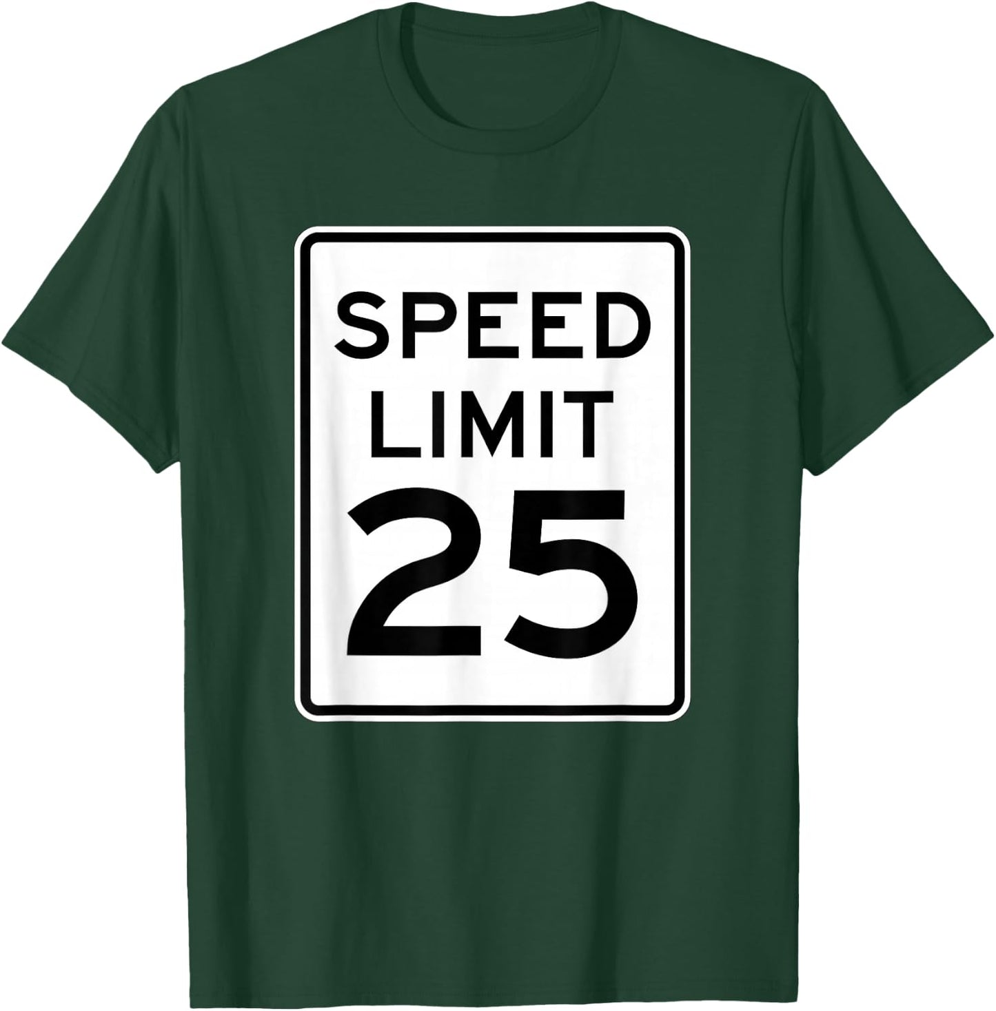 Speed Limit 25 MPH Street Traffic Sign For Runners T-Shirt - T-Shirt | Forest
