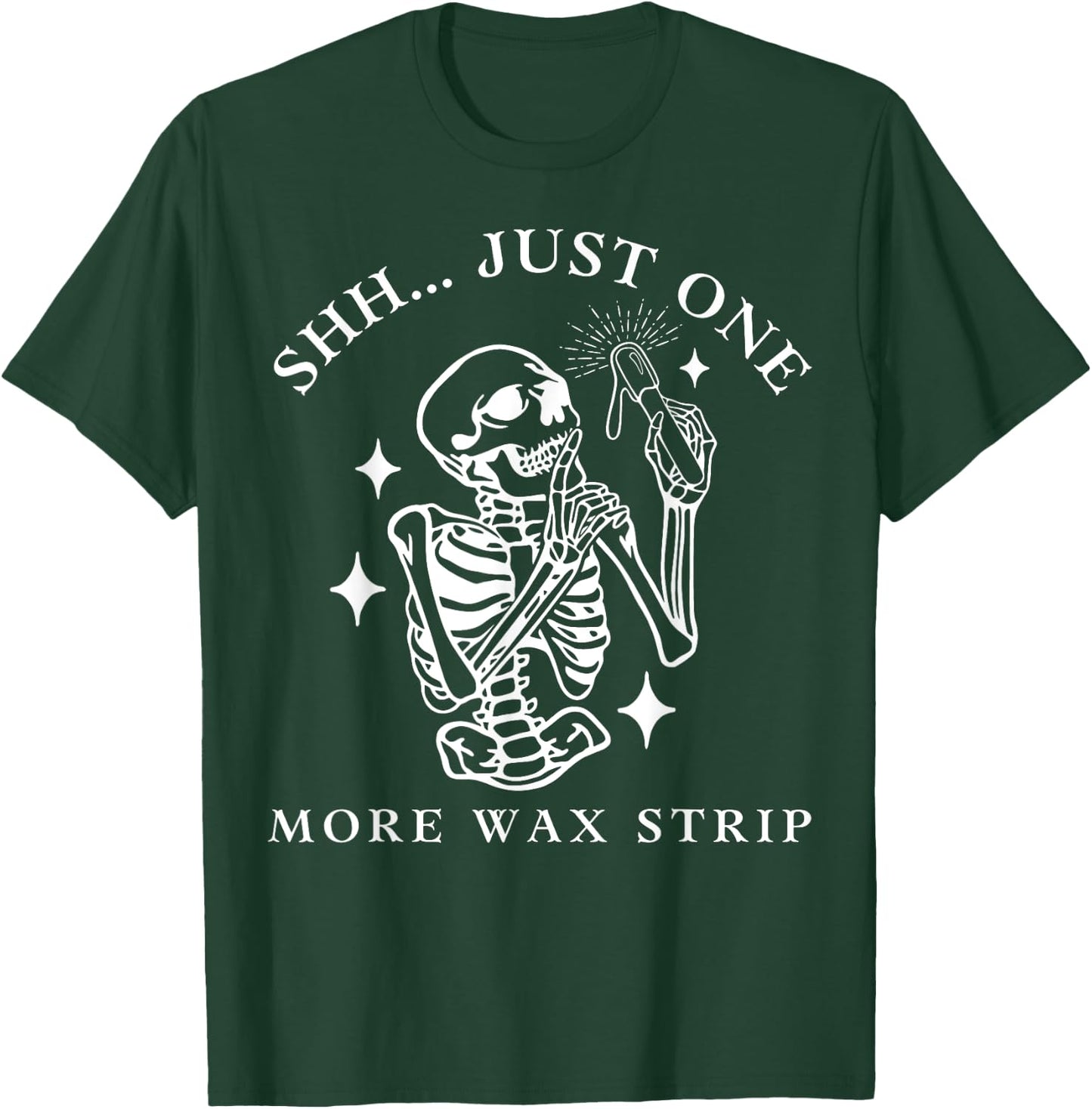 Funny Skeleton Just One More Wax Strip Esthetician Halloween T-Shirt - T-Shirt | Forest