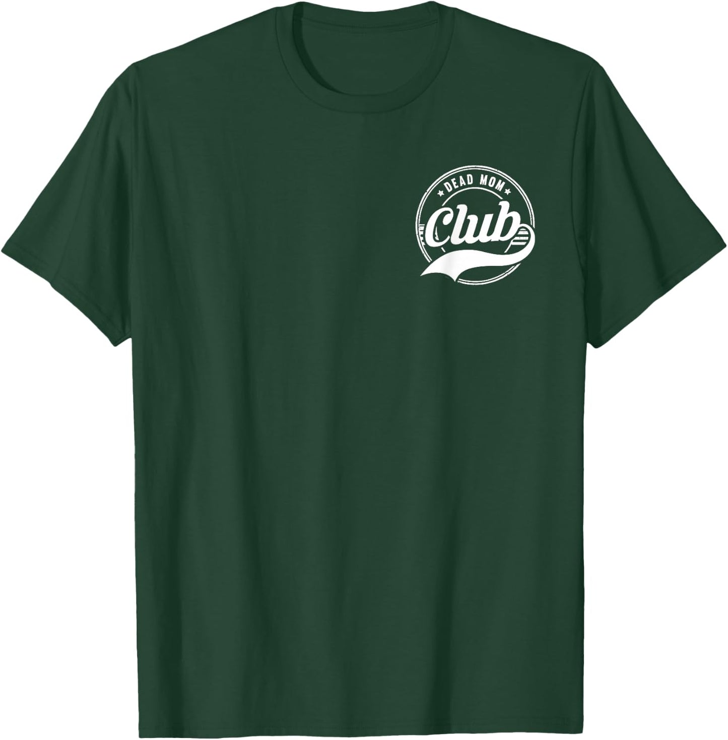 Dead Mom Club Funny Morbid Saying T-Shirt - T-Shirt | Forest
